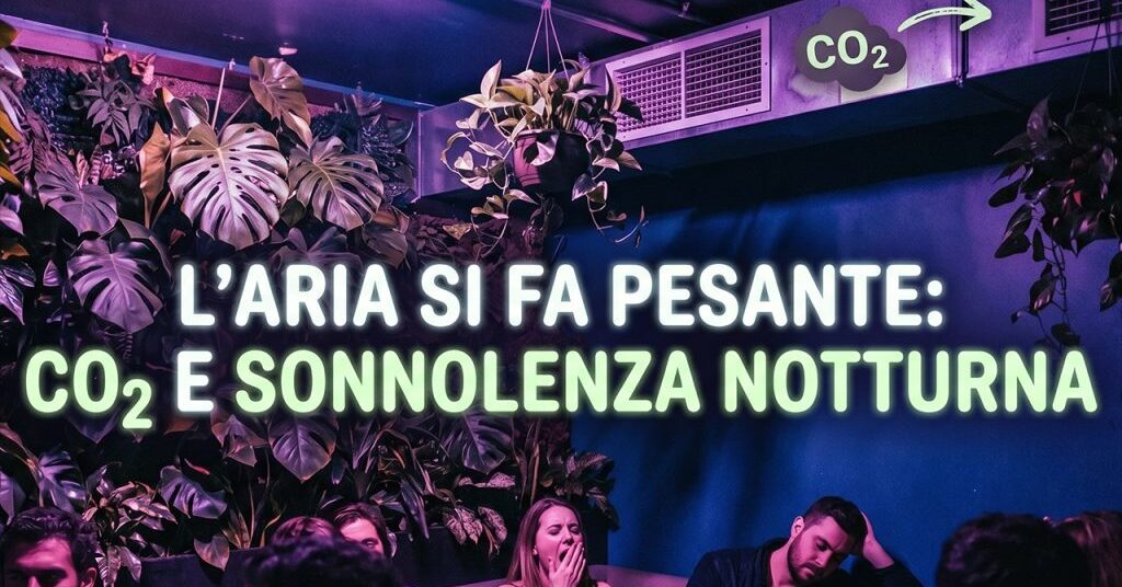 co2 locali notturni sonnolenza ilfintofiorista